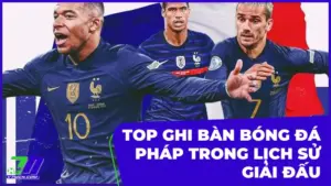 Điểm Danh Top Ghi Bàn Bóng Đá Pháp Trong Lịch Sử Giải Đấu