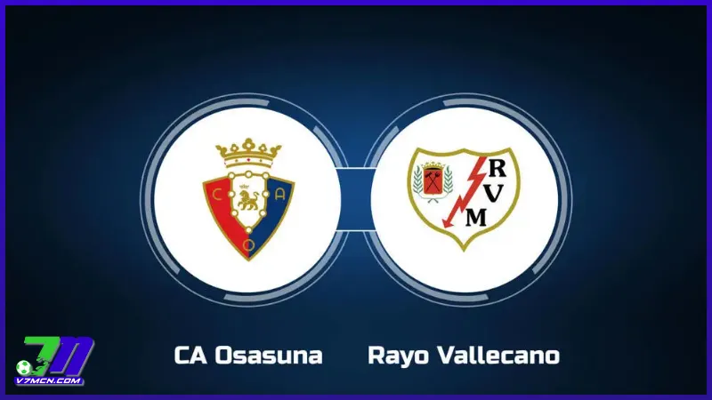 Lịch Thi Đấu Osasuna Vs Rayo Vallecano (20/01/2025 - 00:30)