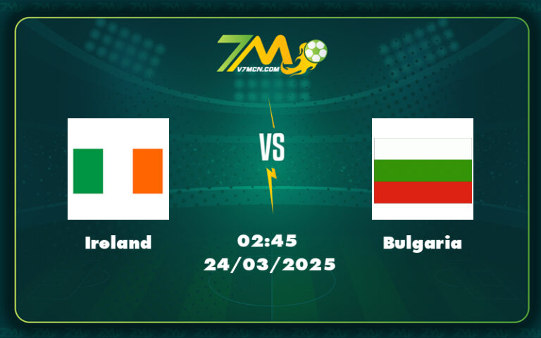 ireland bulgaria 24 03 uefa nations league - Nhận định trận đấu Ireland vs Bulgaria Cân tài cân sức tại UEFA Nations League